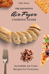 Definitive Air Fryer Cooking Guide