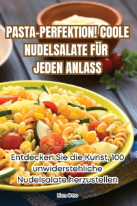 Pasta-Perfektion! Coole Nudelsalate Für Jeden Anlass