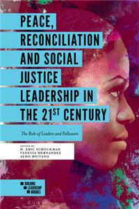 Peace, Reconciliation and Social Justice Leadership in the 21st Century