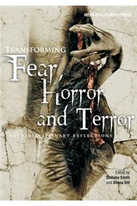 Transforming Fear, Horror and Terror