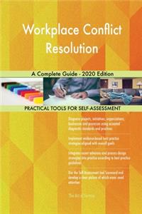 Workplace Conflict Resolution A Complete Guide - 2020 Edition