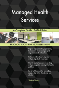 Managed Health Services A Complete Guide - 2020 Edition