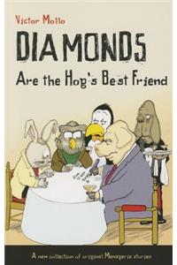 Diamonds are the Hog's Best Friend