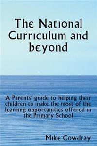 The National Curriculum and Beyond. a Parents' Guide to Helping Their Children to Make the Most of the Learning Opportunities Offered in the Primary School