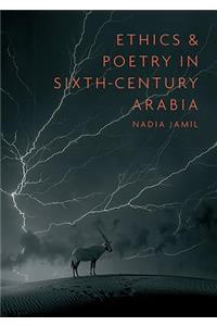 Ethics and Poetry in Sixth-Century Arabia