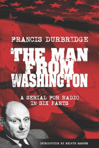 Man From Washington (Scripts of the six part radio serial)