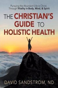 The Christian's Guide to Holistic Health