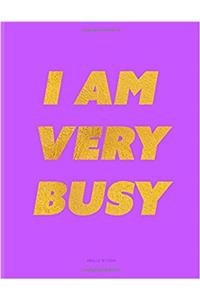 I Am Very Busy Purple Unruled Notebook