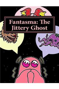 Fantasma: The Jittery Ghost
