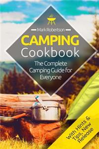 Camping Cookbook: Amazing & Easy Camping Recipes: The Complete Camping Guide for Everyone