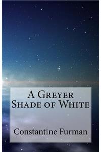 A Greyer Shade of White