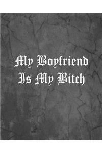 My Boyfriend Is My Bitch