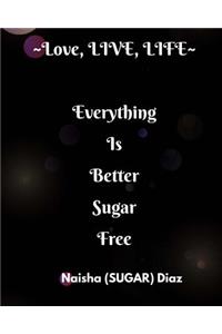 Everything is Better Sugarfree