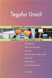 Tegafur Uracil; Complete Self-Assessment Guide