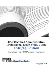 CAP Certified Administrative Professional Exam Study Guide 2018/19 Edition