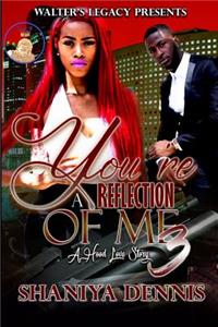 You're A Reflection Of Me