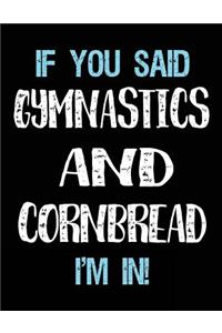 If You Said Gymnastics And Cornbread I'm In