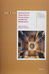 Architecture and Visual Culture in the Late Antique and Medieval Mediterranean