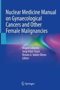 Nuclear Medicine Manual on Gynaecological Cancers and Other Female Malignancies