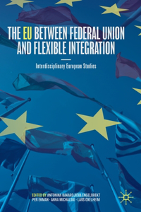Eu Between Federal Union and Flexible Integration