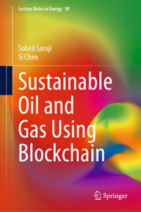 Sustainable Oil and Gas Using Blockchain: 98 (Lecture Notes in Energy, 98)