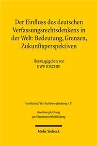Der Einfluss des deutschen Verfassungsrechtsdenkens in der Welt: Bedeutung, Grenzen, Zukunftsperspektiven