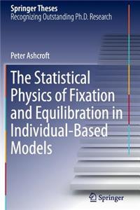 Statistical Physics of Fixation and Equilibration in Individual-Based Models