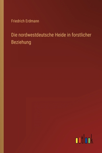 nordwestdeutsche Heide in forstlicher Beziehung