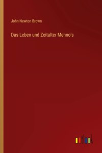 Leben und Zeitalter Menno's