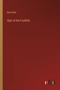 Idyls of the Foothills