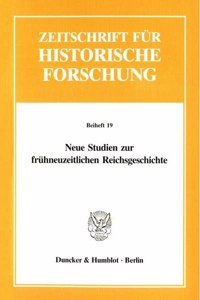 Neue Studien Zur Fruhneuzeitlichen Reichsgeschichte
