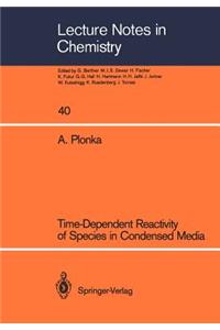 Time-Dependent Reactivity of Species in Condensed Media