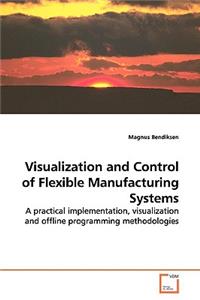 Visualization and Control of Flexible Manufacturing Systems