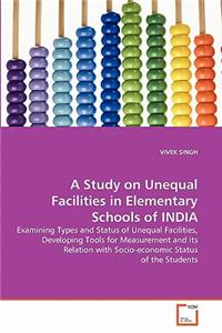 Study on Unequal Facilities in Elementary Schools of INDIA