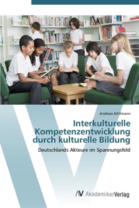 Interkulturelle Kompetenzentwicklung durch kulturelle Bildung