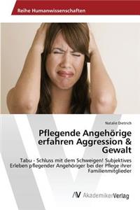 Pflegende Angehörige erfahren Aggression & Gewalt