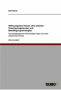 Wohnungslose Frauen, ihre sozialen Orientierungsmuster und Bewältigungsstrategien