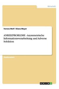 Anreizprobleme - Asymmetrische Informationsverarbeitung Und Adverse Selektion