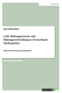 L-M4: Bildungssysteme und Bildungsentwicklung in Deutschland (Kolloquium): Klausurvorbereitung in Stichpunkten