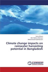 Climate Change Impacts on Rainwater Harvesting Potential in Bangladesh