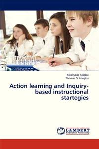 Action Learning and Inquiry-Based Instructional Startegies