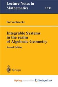 Integrable Systems in the Realm of Algebraic Geometry