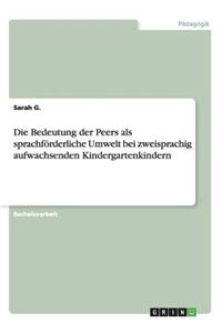 Bedeutung der Peers als sprachförderliche Umwelt bei zweisprachig aufwachsenden Kindergartenkindern