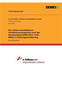 Der Schutz unmittelbarer Verfahrenserzeugnisse nach der Entscheidung GRUR 2012, 1230. MPEG-2-Videosignalcodierung