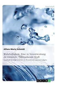 Wahrhaftigkeit. Eine in Verantwortung zu nutzende, freimachende Kraft