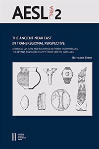 Ancient Near East in Transregional Perspective