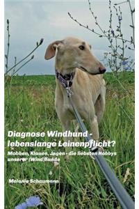 Diagnose Windhund - lebenslange Leinenpflicht?