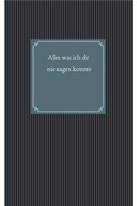 Alles was ich dir nie sagen konnte