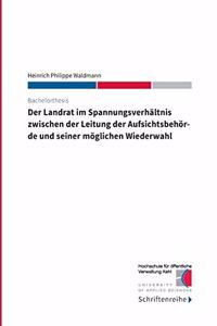 Der Landrat im Spannungsverhältnis zwischen der Leitung der Aufsichtsbehörde und seiner möglichen Wiederwahl