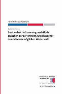 Landrat im Spannungsverhältnis zwischen der Leitung der Aufsichtsbehörde und seiner möglichen Wiederwahl